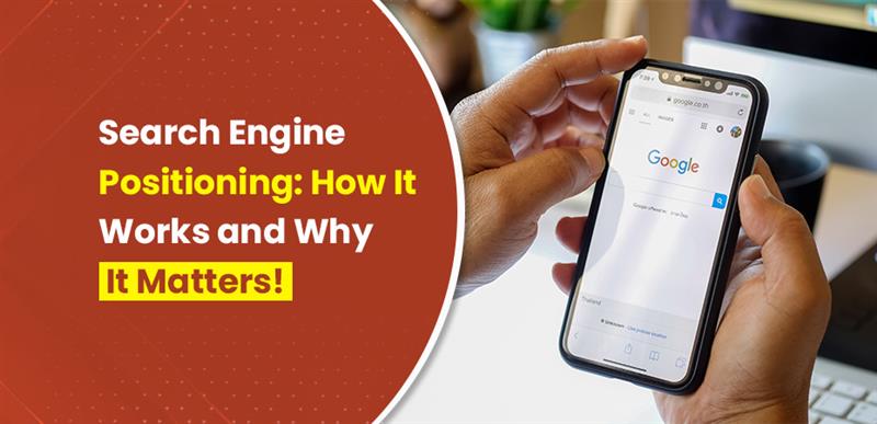 Search Engine Positioning- How It Works and Why It Matters