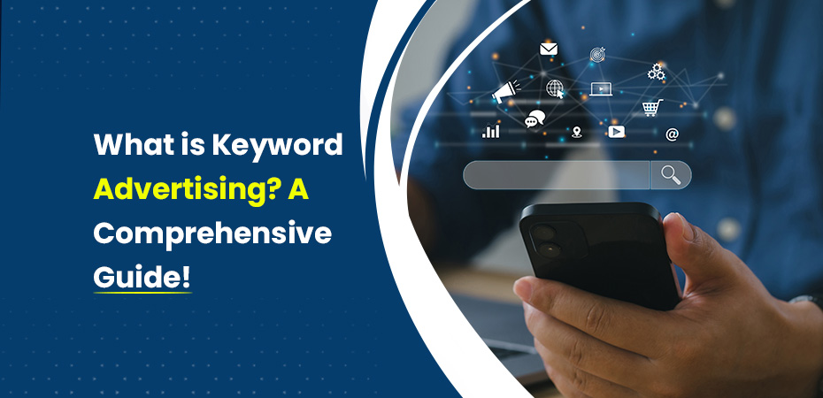 What is Keyword Advertising A Comprehensive Guide