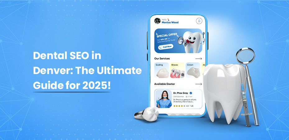 Dental SEO in Denver The Ultimate Guide for 2025